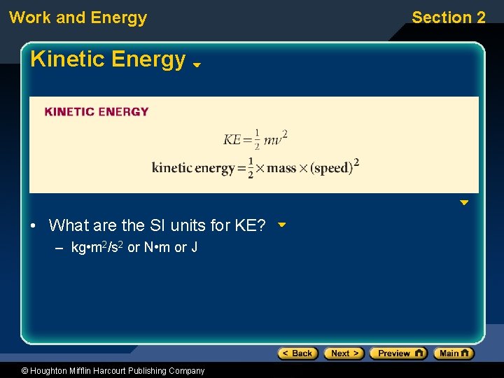 Work and Energy Kinetic Energy • What are the SI units for KE? –