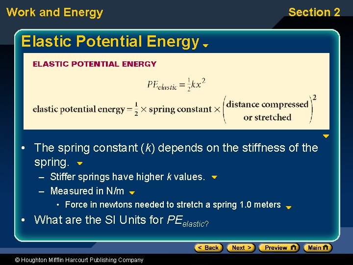 Work and Energy Section 2 Elastic Potential Energy • The spring constant (k) depends