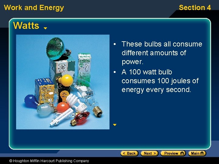 Work and Energy Section 4 Watts • These bulbs all consume different amounts of