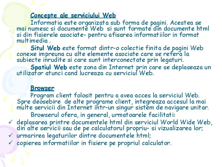 Concepte ale serviciului Web Informatia este organizata sub forma de pagini. Acestea se mai Concepte ale serviciului Web Informatia este organizata sub forma de pagini. Acestea se mai