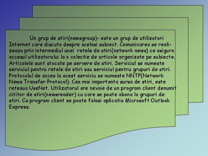 Un grup de stiri(newsgroup)- este un grup de utilizatori Internet care discuta despre acelasi Un grup de stiri(newsgroup)- este un grup de utilizatori Internet care discuta despre acelasi