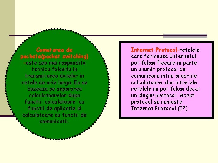 Comutarea de pachete(packet switching) -este cea mai raspandita tehnica folosita in transmiterea datelor in Comutarea de pachete(packet switching) -este cea mai raspandita tehnica folosita in transmiterea datelor in