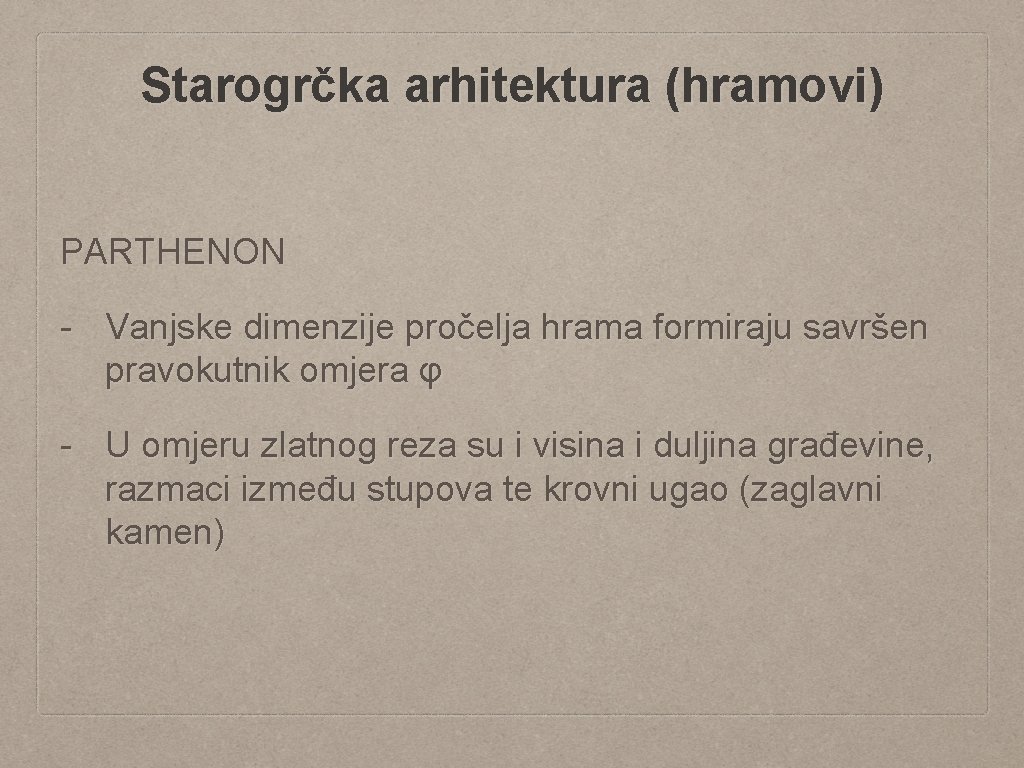 Starogrčka arhitektura (hramovi) PARTHENON - Vanjske dimenzije pročelja hrama formiraju savršen pravokutnik omjera φ