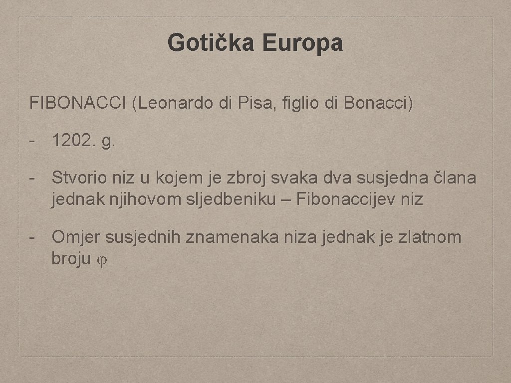 Gotička Europa FIBONACCI (Leonardo di Pisa, figlio di Bonacci) - 1202. g. - Stvorio