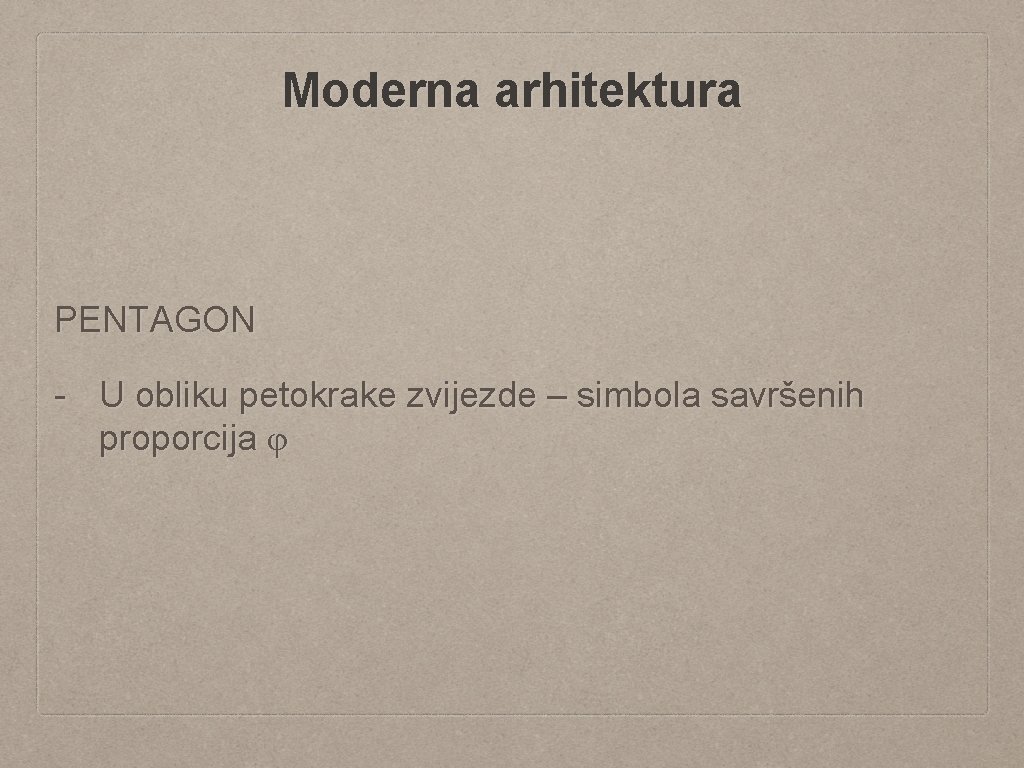 Moderna arhitektura PENTAGON - U obliku petokrake zvijezde – simbola savršenih proporcija φ 