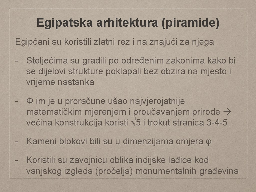 Egipatska arhitektura (piramide) Egipćani su koristili zlatni rez i na znajući za njega -