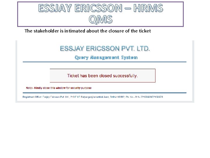 ESSJAY ERICSSON – HRMS QMS The stakeholder is intimated about the closure of the