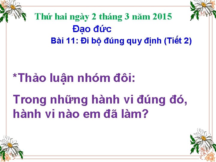 Thứ hai ngày 2 tháng 3 năm 2015 Đạo đức Bài 11: Đi bộ