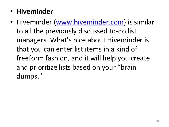  • Hiveminder (www. hiveminder. com) is similar to all the previously discussed to-do