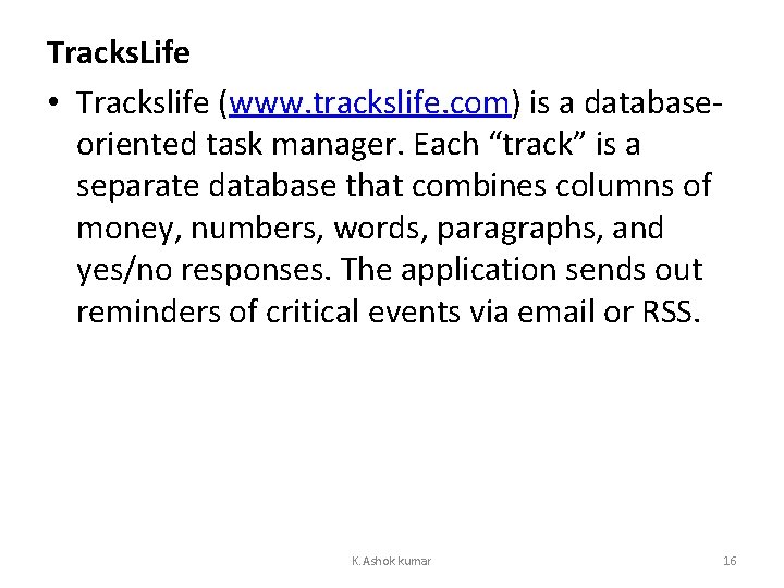 Tracks. Life • Trackslife (www. trackslife. com) is a databaseoriented task manager. Each “track”