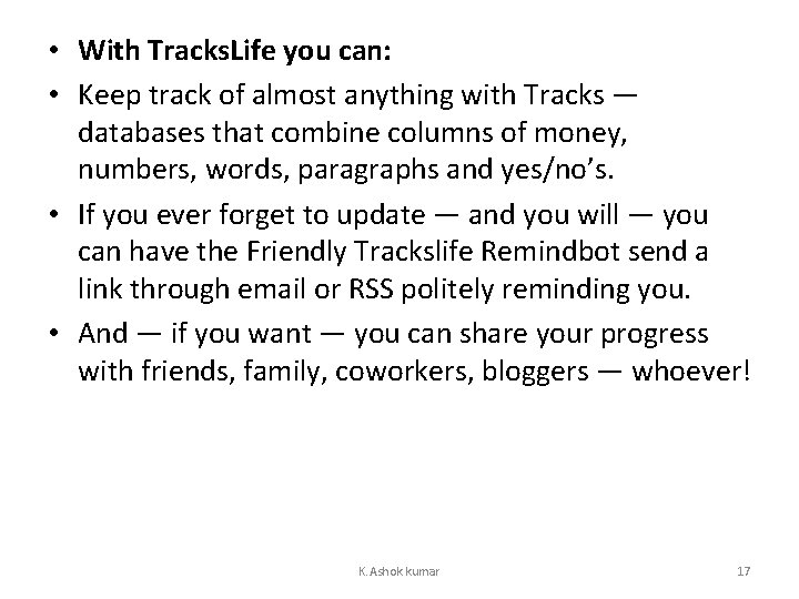  • With Tracks. Life you can: • Keep track of almost anything with