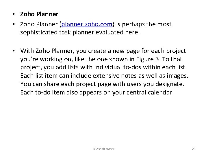  • Zoho Planner (planner. zoho. com) is perhaps the most sophisticated task planner