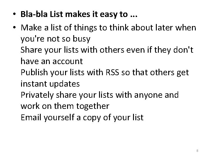  • Bla-bla List makes it easy to. . . • Make a list