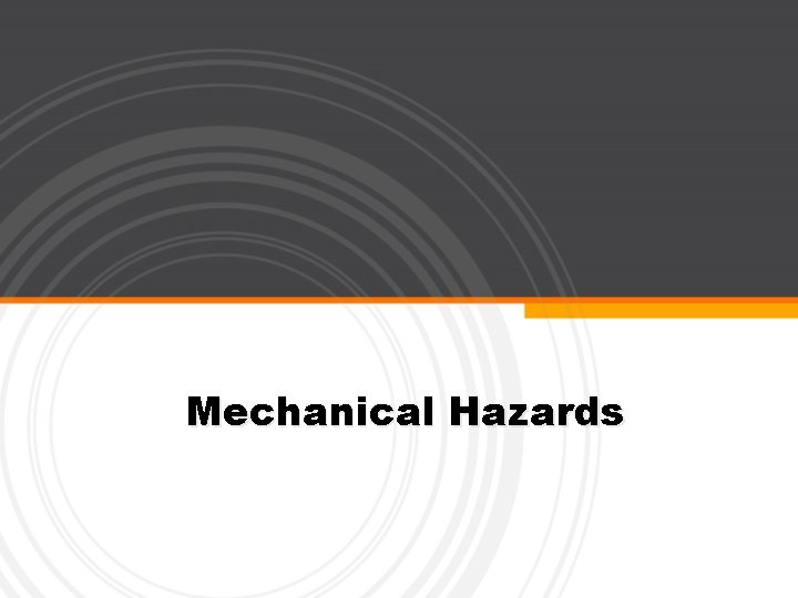 Mechanical Hazards 