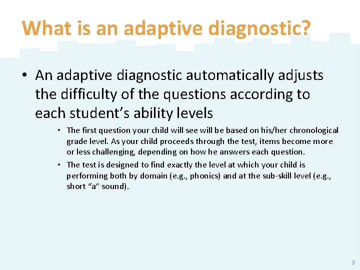What is an adaptive diagnostic? • An adaptive diagnostic automatically adjusts the difficulty of What is an adaptive diagnostic? • An adaptive diagnostic automatically adjusts the difficulty of