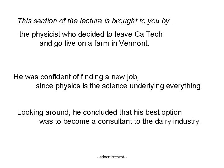 This section of the lecture is brought to you by. . . the physicist