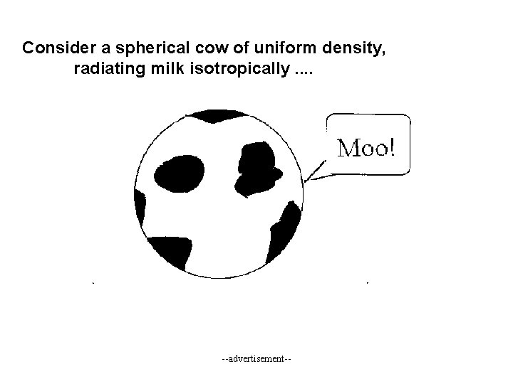Consider a spherical cow of uniform density, radiating milk isotropically. . --advertisement-- 