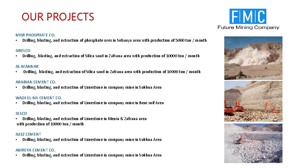 OUR PROJECTS MISR PHOSPHATE CO. • Drilling, blasting, and extraction of phosphate ores in