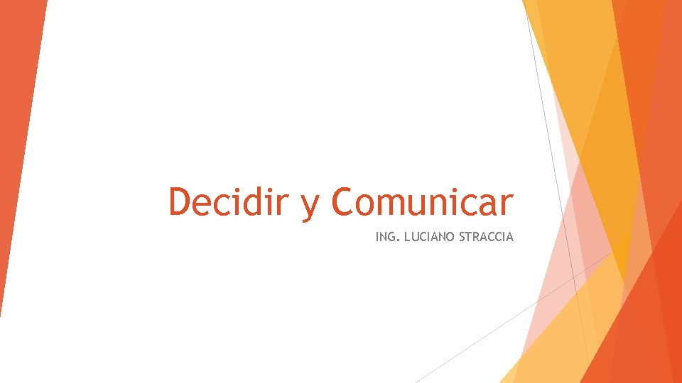 Decidir y Comunicar ING. LUCIANO STRACCIA 