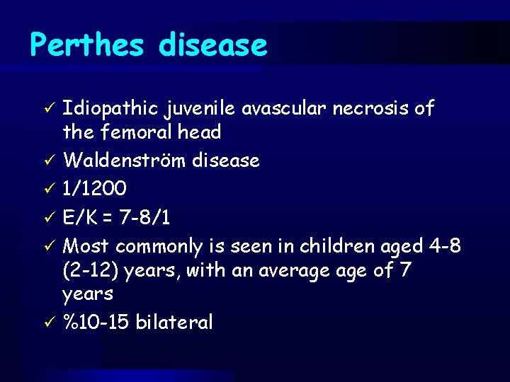 Perthes disease Idiopathic juvenile avascular necrosis of the femoral head ü Waldenström disease ü