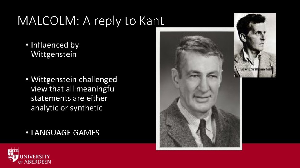 MALCOLM: A reply to Kant • Influenced by Wittgenstein • Wittgenstein challenged view that MALCOLM: A reply to Kant • Influenced by Wittgenstein • Wittgenstein challenged view that