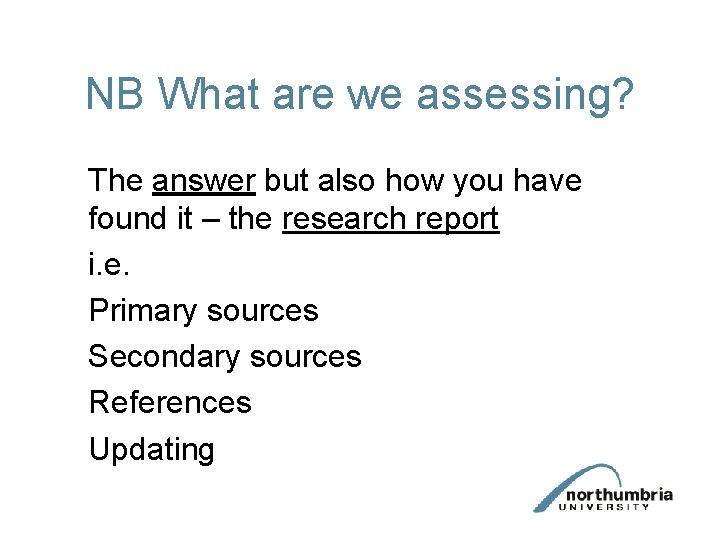 NB What are we assessing? The answer but also how you have found it