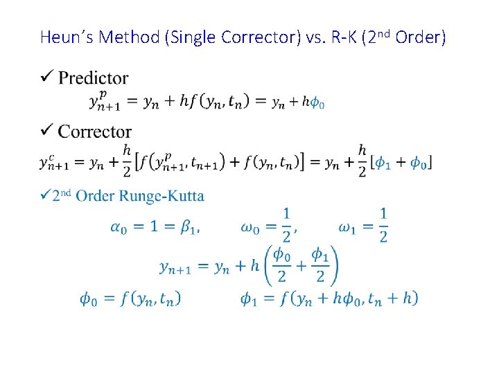 Heun’s Method (Single Corrector) vs. R-K (2 nd Order) • 