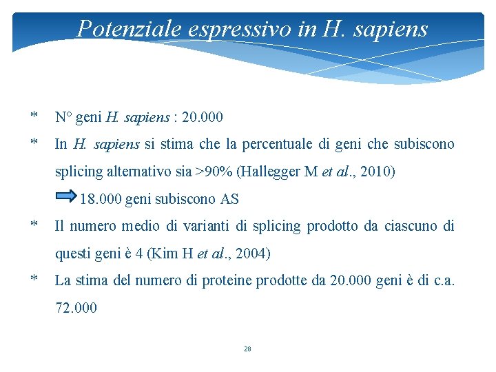 Potenziale espressivo in H. sapiens * N° geni H. sapiens : 20. 000 *