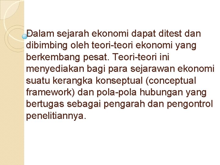 Dalam sejarah ekonomi dapat ditest dan dibimbing oleh teori-teori ekonomi yang berkembang pesat. Teori-teori