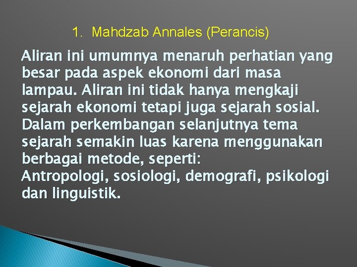 1. Mahdzab Annales (Perancis) Aliran ini umumnya menaruh perhatian yang besar pada aspek ekonomi