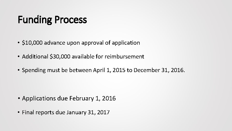 Funding Process • $10, 000 advance upon approval of application • Additional $30, 000