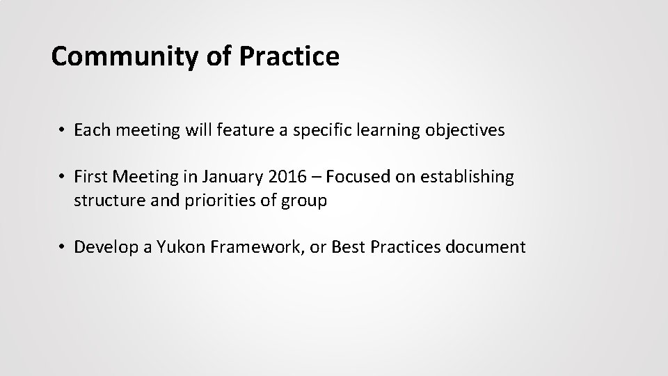 Community of Practice • Each meeting will feature a specific learning objectives • First