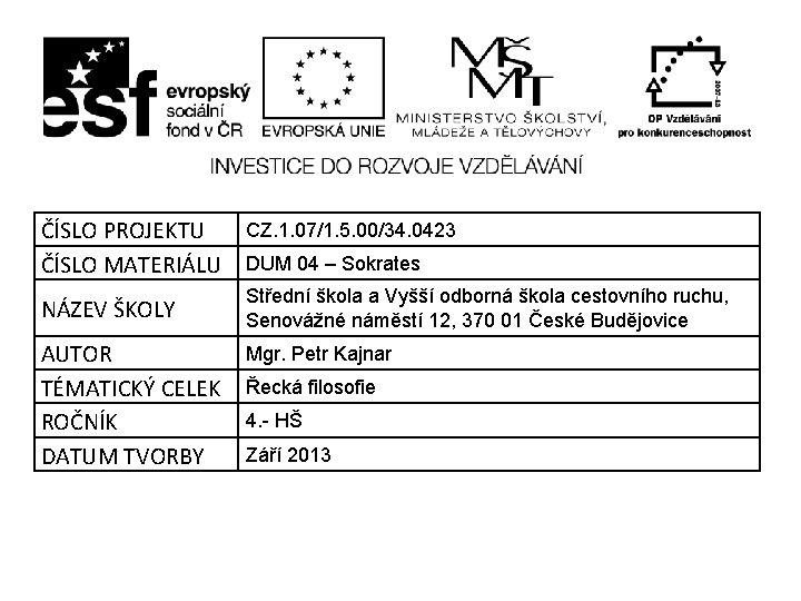 CZ. 1. 07/1. 5. 00/34. 0423 ČÍSLO PROJEKTU ČÍSLO MATERIÁLU DUM 04 – Sokrates