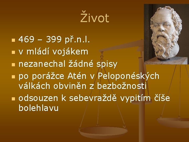 Život n n n 469 – 399 př. n. l. v mládí vojákem nezanechal Život n n n 469 – 399 př. n. l. v mládí vojákem nezanechal