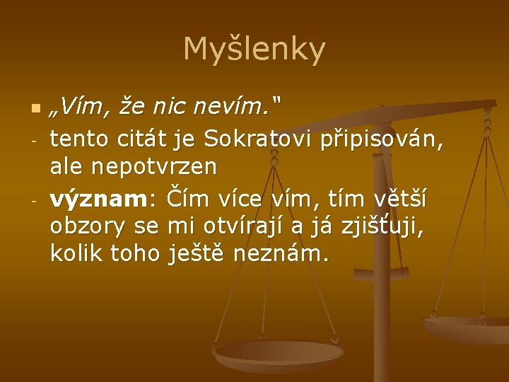 Myšlenky n - - „Vím, že nic nevím. “ tento citát je Sokratovi připisován, Myšlenky n - - „Vím, že nic nevím. “ tento citát je Sokratovi připisován,