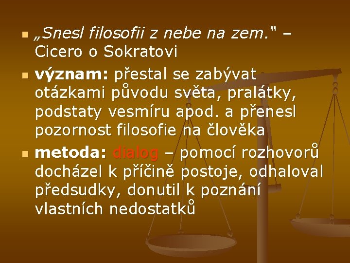 n n n „Snesl filosofii z nebe na zem. “ – Cicero o Sokratovi