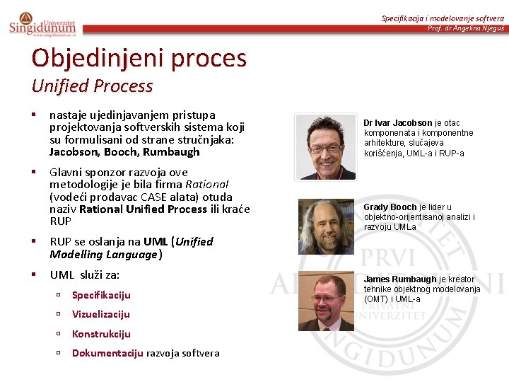 Specifikacija i modelovanje softvera Prof. dr Angelina Njeguš Objedinjeni proces Unified Process § nastaje