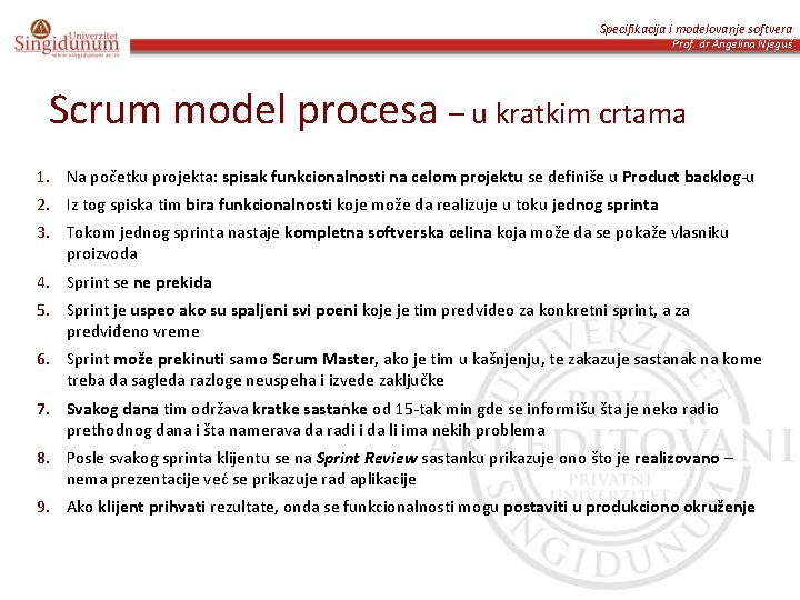Specifikacija i modelovanje softvera Prof. dr Angelina Njeguš Scrum model procesa – u kratkim