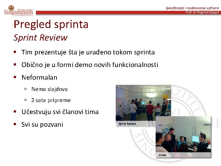 Specifikacija i modelovanje softvera Prof. dr Angelina Njeguš Pregled sprinta Sprint Review § Tim