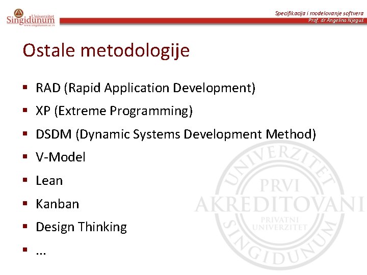 Specifikacija i modelovanje softvera Prof. dr Angelina Njeguš Ostale metodologije § RAD (Rapid Application