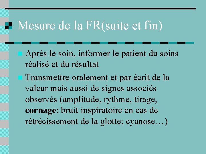 Mesure de la FR(suite et fin) Après le soin, informer le patient du soins