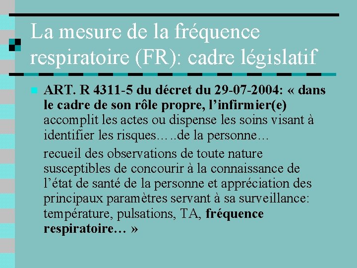 La mesure de la fréquence respiratoire (FR): cadre législatif n ART. R 4311 -5