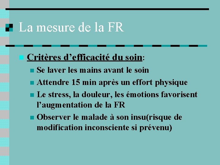 La mesure de la FR n Critères d’efficacité du soin: Se laver les mains