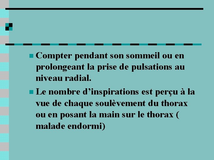 n Compter pendant son sommeil ou en prolongeant la prise de pulsations au niveau