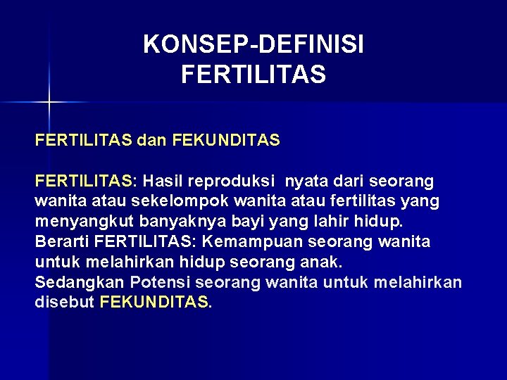 KONSEP-DEFINISI FERTILITAS dan FEKUNDITAS FERTILITAS: Hasil reproduksi nyata dari seorang wanita atau sekelompok wanita KONSEP-DEFINISI FERTILITAS dan FEKUNDITAS FERTILITAS: Hasil reproduksi nyata dari seorang wanita atau sekelompok wanita