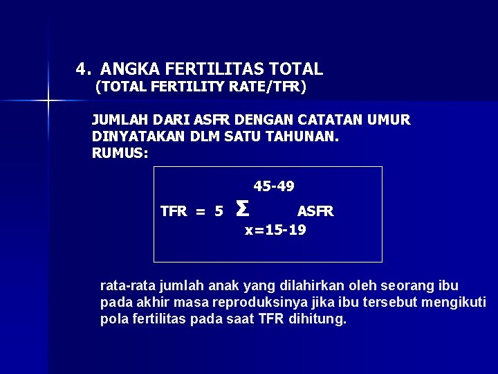4. ANGKA FERTILITAS TOTAL (TOTAL FERTILITY RATE/TFR) JUMLAH DARI ASFR DENGAN CATATAN UMUR DINYATAKAN 4. ANGKA FERTILITAS TOTAL (TOTAL FERTILITY RATE/TFR) JUMLAH DARI ASFR DENGAN CATATAN UMUR DINYATAKAN