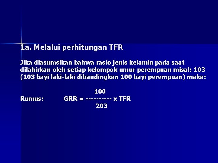 1 a. Melalui perhitungan TFR Jika diasumsikan bahwa rasio jenis kelamin pada saat dilahirkan 1 a. Melalui perhitungan TFR Jika diasumsikan bahwa rasio jenis kelamin pada saat dilahirkan