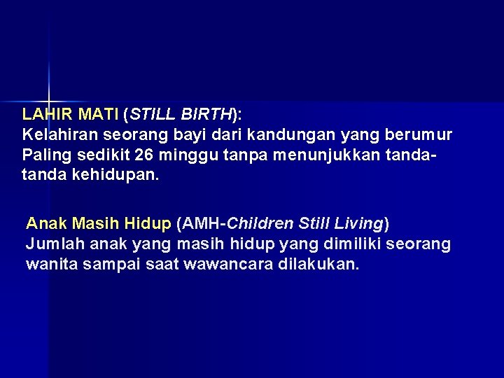 LAHIR MATI (STILL BIRTH): Kelahiran seorang bayi dari kandungan yang berumur Paling sedikit 26 LAHIR MATI (STILL BIRTH): Kelahiran seorang bayi dari kandungan yang berumur Paling sedikit 26