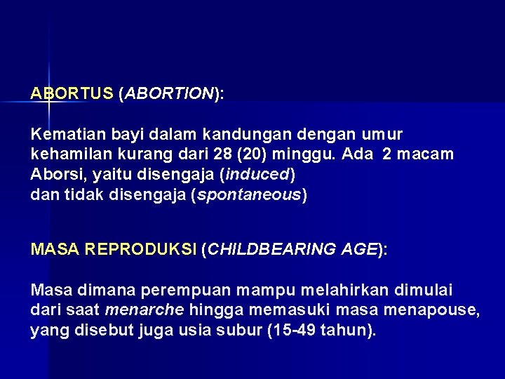 ABORTUS (ABORTION): Kematian bayi dalam kandungan dengan umur kehamilan kurang dari 28 (20) minggu. ABORTUS (ABORTION): Kematian bayi dalam kandungan dengan umur kehamilan kurang dari 28 (20) minggu.