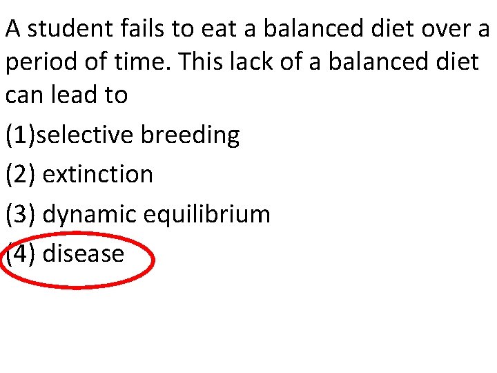 A student fails to eat a balanced diet over a period of time. This